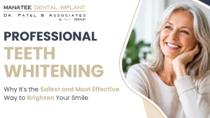 Professional Teeth Whitening: Why It’s the Safest and Most Effective Way to Brighten Your Smile