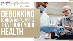 Debunking Common Dental Myths That Hurt Your Health
